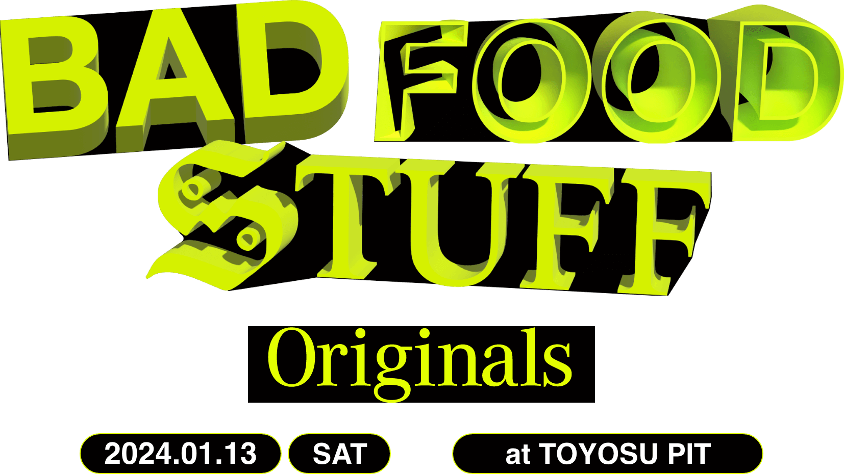 BAD FOOD STUFF Originals 2024.01.13 SAT At TOYOSU PIT